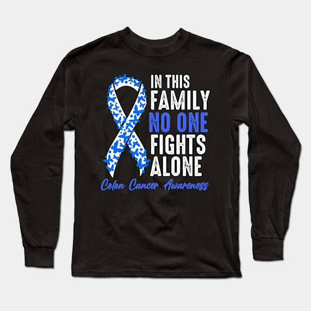 In This Family No One Fights Alone Colon Cancer Long Sleeve T-Shirt by JB.Collection